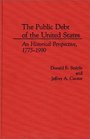 The Public Debt of the United States An Historical Perspective 17751990