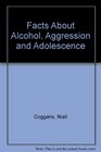 The Facts About Alcohol Aggression and Adolescence