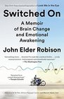 Switched On A Memoir of Brain Change and Emotional Awakening