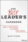 The Busy Leader's Handbook How To Lead People and Places That Thrive