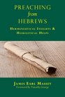 Preaching from Hebrews Hermeneutical Insights and Homiletical Helps