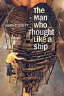 The Man Who Thought like a Ship