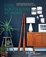 Chic Boutiquers at Home Interiors Inspiration and Expert Advice from Creative Online Sellers