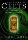 The Atlantic Celts Ancient People or Modern Invention