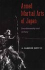 Armed Martial Arts of Japan Swordsmanship and Archery
