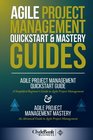 Agile Project Management QuickStart  Mastery Guides The Complete Introduction to Agile Project Management