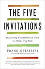 The Five Invitations Discovering What Death Can Teach Us About Living Fully