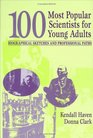 100 Most Popular Scientists for Young Adults Biographical Sketches and Professional Paths