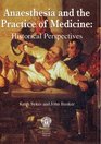 Anesthesia and the Practice of Medicine Historical Perspectives