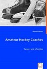 Amateur Hockey Coaches Careers and Lifestyles