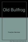 The old bullfrog