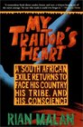 My Traitor's Heart A South African Exile Returns to Face His Country His Tribe and His Conscience