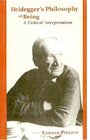 Heidegger's Philosophy of Being A Critical Interpretation