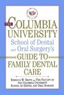 The Columbia University School of Dental and Oral Surgeon's Guide to Family Dental Care