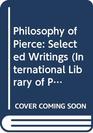 Philosophy of Pierce Selected Writings