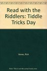 Read with The Riddlers Tiddle Trick's Day