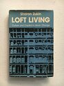 Loft Living  Culture and Capital in Urban Change