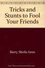 Tricks  Stunts to Fool Your Friends