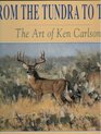 From the Tundra to Texas The Art of Ken Carlson