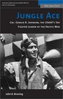 Jungle Ace The Story of One of the USAAF's Great Fighter Leaders Col Gerald R Johnson