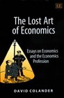 The Lost Art of Economics Essays on Economics and the Economic Profession