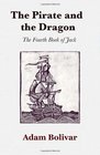 The Pirate and the Dragon The Fourth Book of Jack