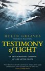 Testimony of Light An Extraordinary Message of Life After Death