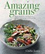 Amazing Grains From Classic to Contemporary Wholesome Recipes for Every Day
