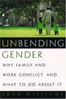 Unbending Gender Why Family and Work Conflict and What to Do About It