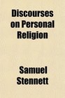 Discourses on Personal Religion
