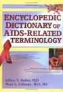 Encyclopedic Dictionary of AIDSRelated Terminology