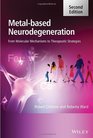 MetalBased Neurodegeneration From Molecular Mechanisms to Therapeutic Strategies