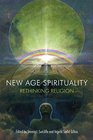 New Age Spirituality Rethinking Religion