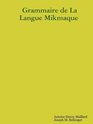 Grammar of the Micmac Language/Grammaire de la langue Mikmaque