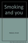 Smoking and you