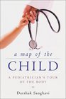 A Map of the Child A Pediatrician's Tour of the Body