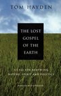 The Lost Gospel of the Earth A Call for Renewing Nature Spirit and Politics Revised and Updated