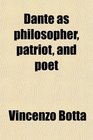 Dante as philosopher patriot and poet