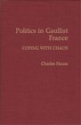 Politics in Gaullist France Coping with Chaos