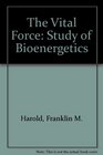 The Vital Force A Study of Bioenergetics