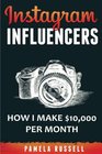Instagram: How I make $10,000 a month through Influencer Marketing (Instagram Marketing Book) (Volume 2)