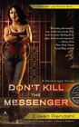 Don't Kill The Messenger (Messenger, Bk 1)