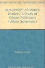 The Recruitment of Political Leaders A Study of CitizenPoliticians