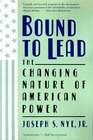 Bound to Lead The Changing Nature of American Power