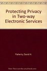 Protecting Privacy in Twoway Electronic Services