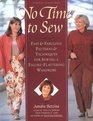 No Time to Sew : Fast  Fabulous Patterns  Techniques for Sewing a Figure-Flattering Wardrobe