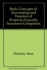 Basic Concepts of Accounting and Taxation of Property/Casualty Insurance Companies