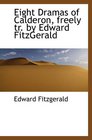Eight Dramas of Calderon freely tr by Edward FitzGerald