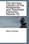 The German Classics of the Nineteenth and Twentieth Centuries Volume 10 Prince Otto Von Bismarck Count Helmuth Von Moltke