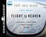 Flight to Heaven A Plane CrashA Lone SurvivorA Journey to Heavenand Back